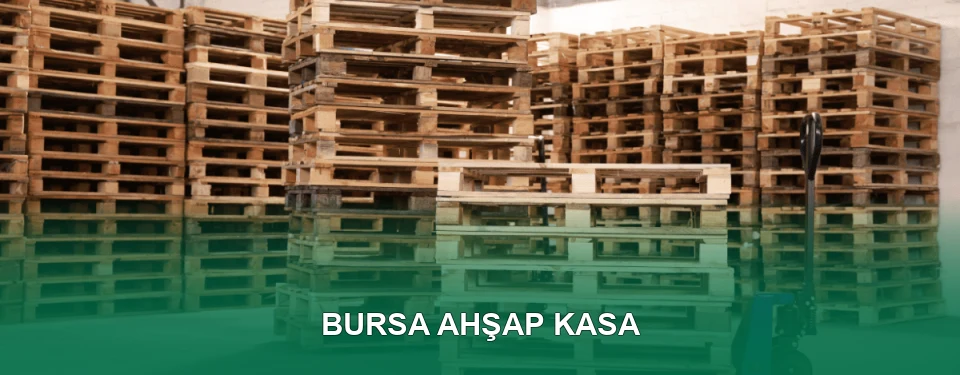 Bursa Ahşap Kasa İmalatı