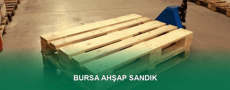 Bursa Ahşap Sandık İmalatı