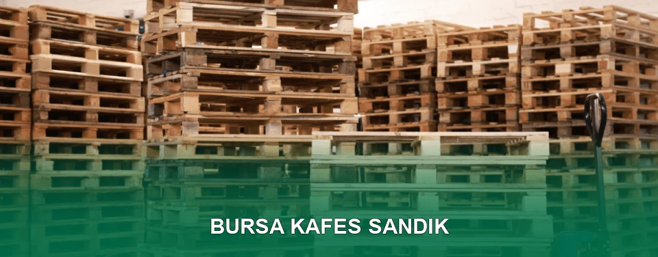 Bursa Kafes Sandık İmalatı