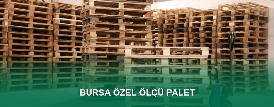 Bursa Özel Ölçü Palet İmalatı